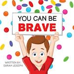 You Can Be Brave