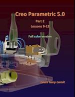 Creo Parametric 5.0 Part 2 (Lessons 9-12)