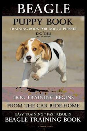 Beagle Puppy Book Training Book for Dogs & Puppies by D!g This Dog Training