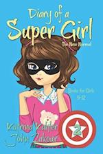 Diary of a SUPER GIRL: Book 2 - The New Normal: Books for Girls 9 -12 