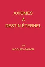 Axiomes a Destin Eternel