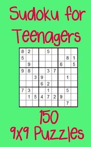 Sudoku for Teenagers 150 9x9 Puzzles