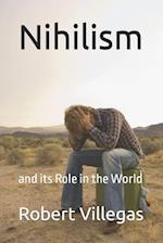 Nihilism: and its Role in the World 