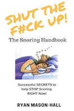 Shut the F*#k Up! the Snoring Handbook