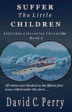 Suffer the Little Children: Al-Unidos Liberation Chronicles Book 2 