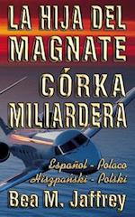 La Hija del Magnate - Córka Miliardera - Edición Bilingüe - Lado a Lado - Español - Polaco