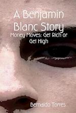 A Benjamin Blanc Story: Money Moves: Get Rich or Get High 