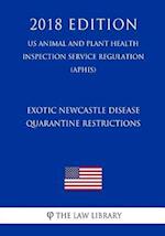 Exotic Newcastle Disease - Quarantine Restrictions (US Animal and Plant Health Inspection Service Regulation) (APHIS) (2018 Edition)