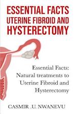 Essential Facts Uterine Fibroid and Hysterectomy