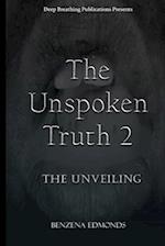 The Unspoken Truth 2: The Unveiling 