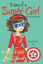 Diary of a SUPER GIRL - Book 4: The Expanding World: Books for Girls 9-12 
