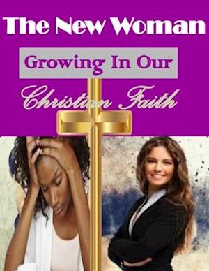 The New Woman: Growing In Our Christian Faith