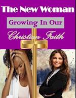 The New Woman: Growing In Our Christian Faith 