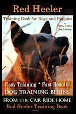 Red Heeler Training Book for Dogs & Puppies by D!g This Dog Training. Easy Training * Fast Results