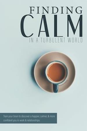 Finding Calm In A Turbulent World