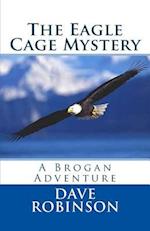The Eagle Cage Mystery