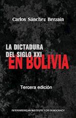 La Dictadura del Siglo XXI En Bolivia