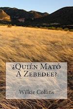 ¿quién Mató a Zebedee?