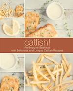 Catfish!: Re-Imagine Seafood with Delicious and Unique Catfish Recipes 