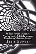 An Introduction to Remote Viewing the Forex. Schumann Resonance Coherence Secrets.