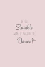 If You Stumble, Make It Part of the Dance
