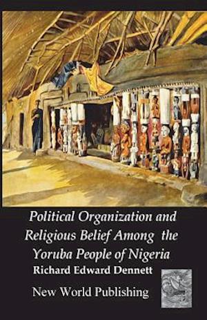 Political Organization and Religious Belief Among the Yoruba People of Nigeria