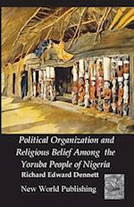 Political Organization and Religious Belief Among the Yoruba People of Nigeria