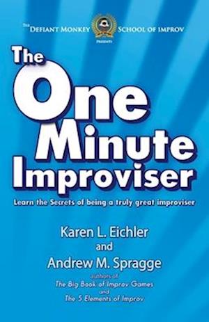 The One Minute Improviser: Learn the secrets of being a truly great improviser!