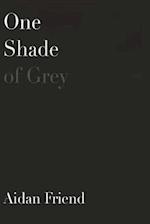 One Shade of Grey