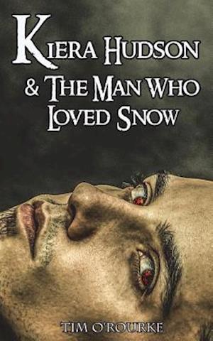 Kiera Hudson & the Man Who Loved Snow