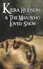 Kiera Hudson & the Man Who Loved Snow