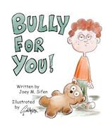 Bully For You!