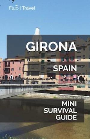 Girona Mini Survival Guide