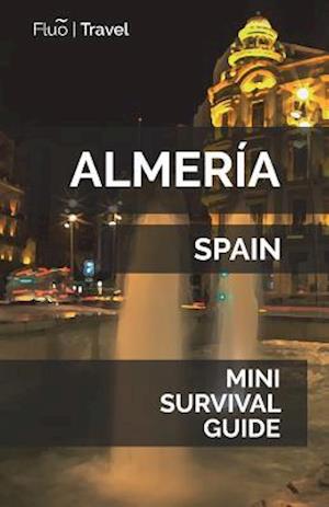 Almería Mini Survival Guide