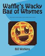 Waffle's Wacky Bag of Whymes