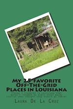My 25 Favorite Off-The-Grid Places in Louisiana