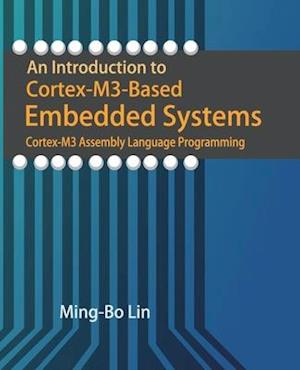 An Introduction to Cortex-M3-Based Embedded Systems