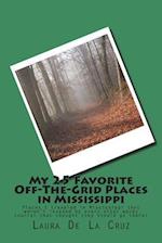 My 25 Favorite Off-The-Grid Places in Mississippi