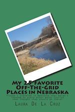 My 25 Favorite Off-The- Grid Places in Nebraska