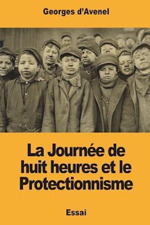 La Journée de Huit Heures Et Le Protectionnisme