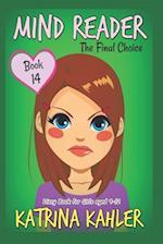 MIND READER - Book 14: The Final Choice: (Diary Book for Girls aged 9-12) 