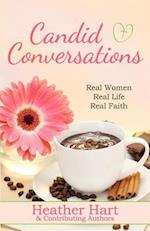 Candid Conversations: Real Women. Real Life. Real Faith. 