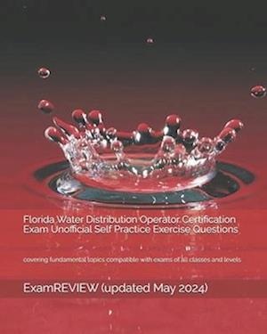 Florida Water Distribution Operator Certification Exam Unofficial Self Practice Exercise Questions