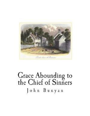 Grace Abounding to the Chief of Sinners