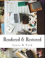 Rendered & Restored