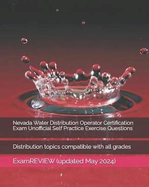 Nevada Water Distribution Operator Certification Exam Unofficial Self Practice Exercise Questions