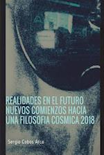 Realidades En El Futuro Nuevos Comienzos Hacia Una Filosofia Cosmica 2018