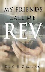 My Friends Call Me REV