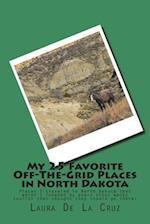 My 25 Favorite Off-The-Grid Places in North Dakota