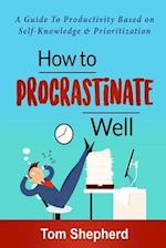 How to Procrastinate Well
